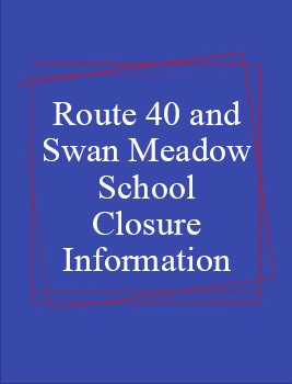  Infographic highlighting Route 40 and Swan Meadow School Closure Info